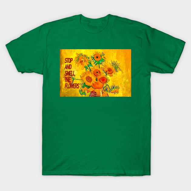 Stop and Smell the Flowers T-Shirt by PrairieRags